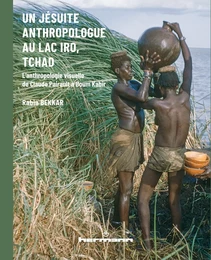 Un jésuite anthropologue au lac Iro, Tchad