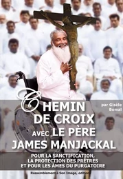 Chemin de croix avec le père James Manjackal - pour la sanctification, la protection des prêtres et pour les âmes du purgatoire - L421