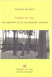 TAÏWAN ET MOI - UNE APPROCHE DE LA CIVILISATION CHINOISE