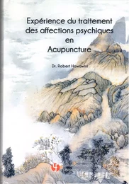 EXPÉRIENCE DU TRAITEMENT DES AFFECTIONS PSYCHIQUES EN ACUPUNTURE