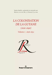 La colonisation de la Guyane (1626-1696), volume 1