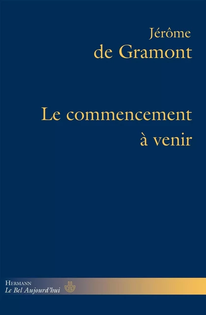 Le commencement à venir - Jérôme de Gramont - HERMANN