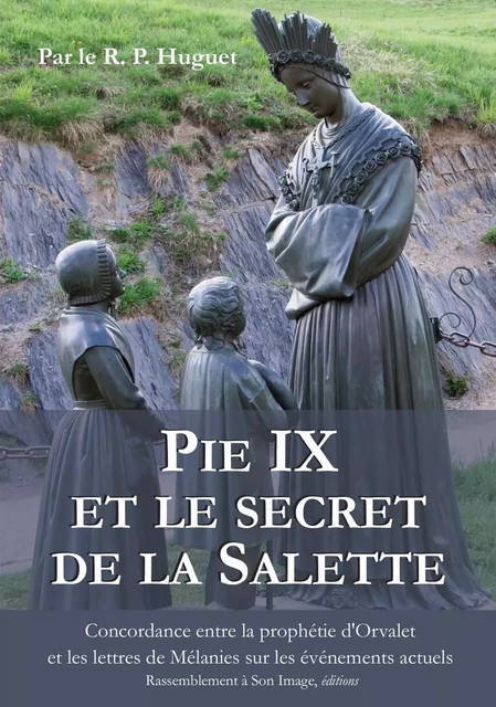 Pie IX et le secret de la Salette - L351 - R.P. Huguet. - RA IMAGE