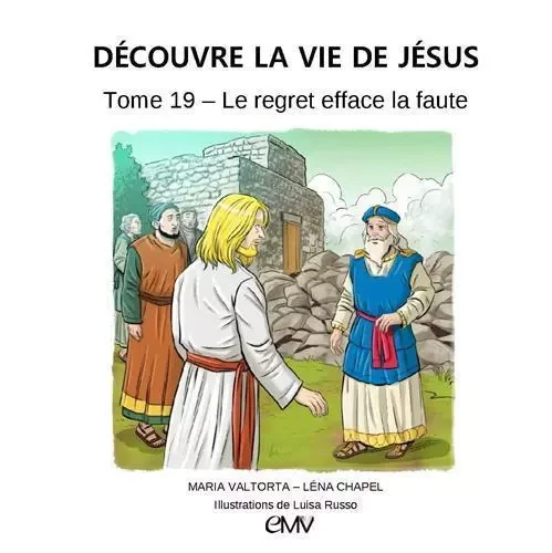 Le regret efface la faute, découvre la vie de Jésus - tome 19 - L419 -  Maria Valtorta/Léna Chapel/ Illustrations de Luisa - MARIA VALTORTA