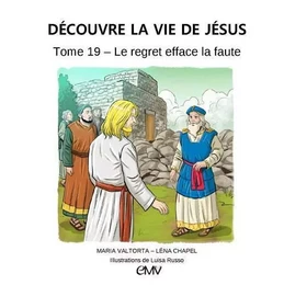 Le regret efface la faute, découvre la vie de Jésus - tome 19 - L419