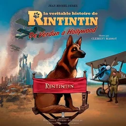 La Véritable Histoire De Rintintin - De Verdun À H