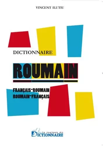 Dictionnaire français-roumain / roumain-français, 4è édition refondue et augmentée -  Ilutiu - DICTIONNAIRE