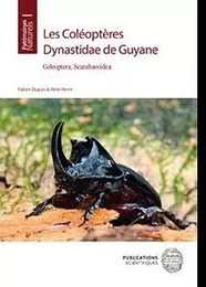 LES COLEOPTERES DYNASTIDAE DE GUYANE - COLEOPTERA, SCARABAEOIDEA