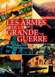 Les Armes De La Grande Guerre - Histoire D'Une Rév