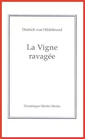 La vigne ravagée -  DIETRICH VON HILDEBRAND - MARTIN MORIN