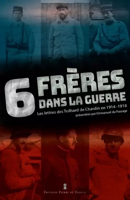 6 frères dans la Grande Guerre - Emmanuel du Passage - EDITIONS PIERRE DE TAILLAC