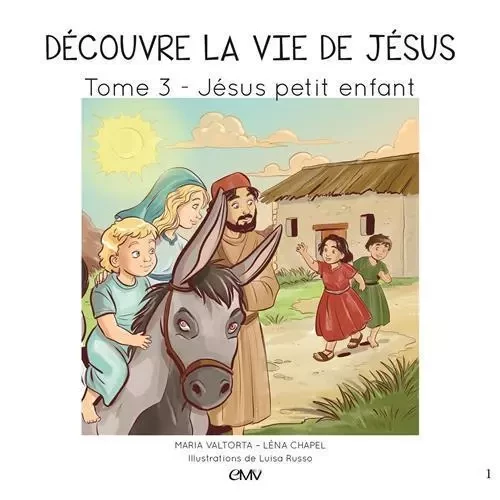 Découvre la vie de Jésus T3, Jésus petit enfant - L403 - Maria Valtorta, Lena Chapel - MARIA VALTORTA