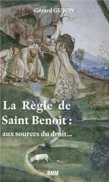 La règle de saint Benoît aux sources du droit