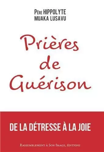 Prières de guérison, de la détresse à la joie - L200 -  Père Hippolyte Muaka Lusavu - RA IMAGE