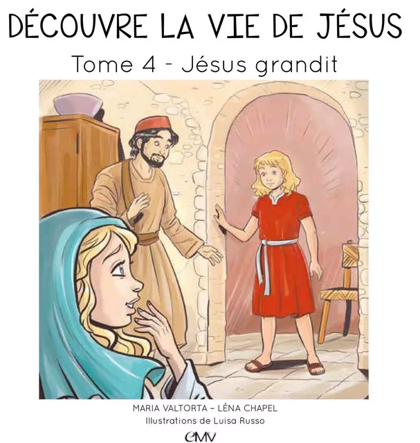 Découvre la vie de Jésus T4 Jésus grandit - L404 - Maria Valtorta, Lena Chapel - MARIA VALTORTA