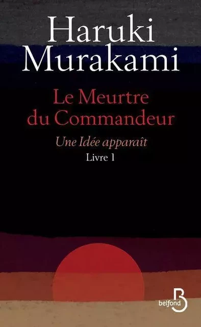 Le meurtre du Commandeur Livre 1 Une idée apparaît - HARUKI Murakami - Place des éditeurs