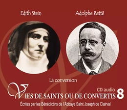 8 vies de saints ou de convertis T8 -- Édith Stein (Ste Thérèse Bénédicte de la croix) et Adolphe Rette - la conversion - CD308