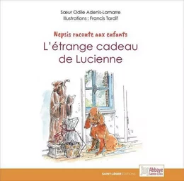 Nepsis raconte aux enfants, l'étrange cadeau de Lucienne