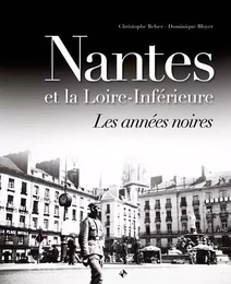 Nantes et la loire inférieure les années noires