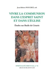 VIVRE LA COMMUNION DANS L'ESPRIT SAINT ET DANS L'EGLISE