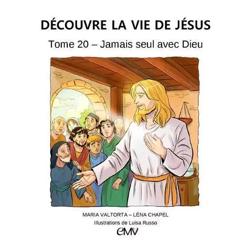 Découvre la vie de Jésus tome 20 - jamais seul avec Dieu - je420 - Lena Chapel - MARIA VALTORTA