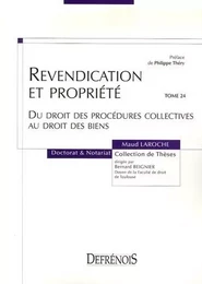 REVENDICATION ET PROPRIÉTÉ DU DROIT DES PROCÉDURES COLLECTIVES AU DROIT DES BIEN