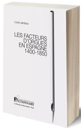 Les Facteurs d'orgues en Espagne 1400-1850