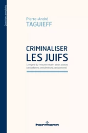 Criminaliser les Juifs