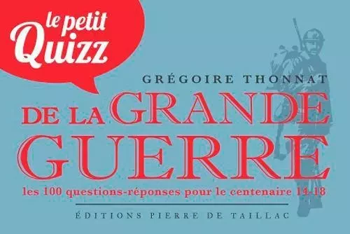 Le Petit Quizz De La Grande Guerre -  THONNAT Grégoire - EDITIONS PIERRE DE TAILLAC