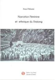 NARRATION FÉMININE ET ETHNIQUE DU XINJIANG (BILINGUE CHINOIS - FRANÇAIS)