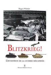 Blitzkrieg ! L'Invention De La Guerre Mécanisée