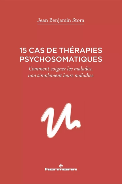 15 cas de thérapies psychosomatiques - Jean Benjamin Stora - HERMANN