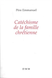 Catéchisme de la famille chrétienne (nouvelle édition)