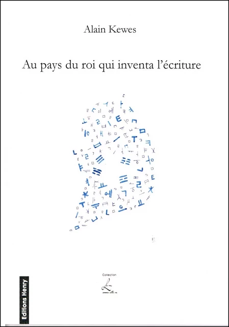 Au pays du roi qui inventa l'écriture - Alain KEWES - EDITIONS HENRY