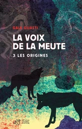 La voix de la meute Tome 3 - Les origines