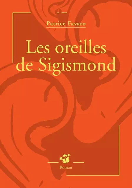 Les oreilles de Sigismond - Patrice Favaro - THIERRY MAGNIER