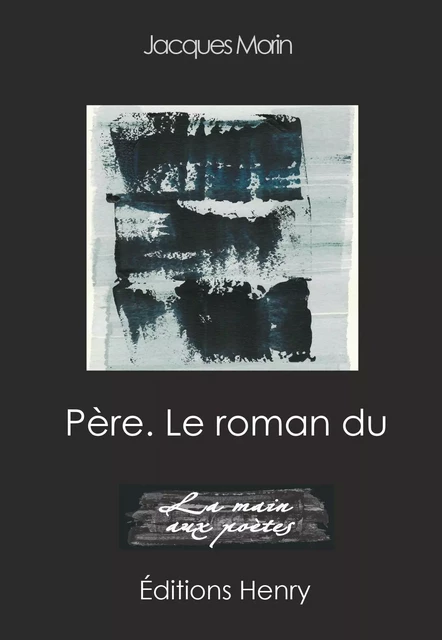 Père. Le roman du - Jacques MORIN - EDITIONS HENRY