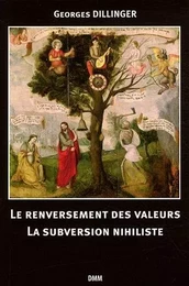 Le renversement des valeurs, la subversion nihiliste