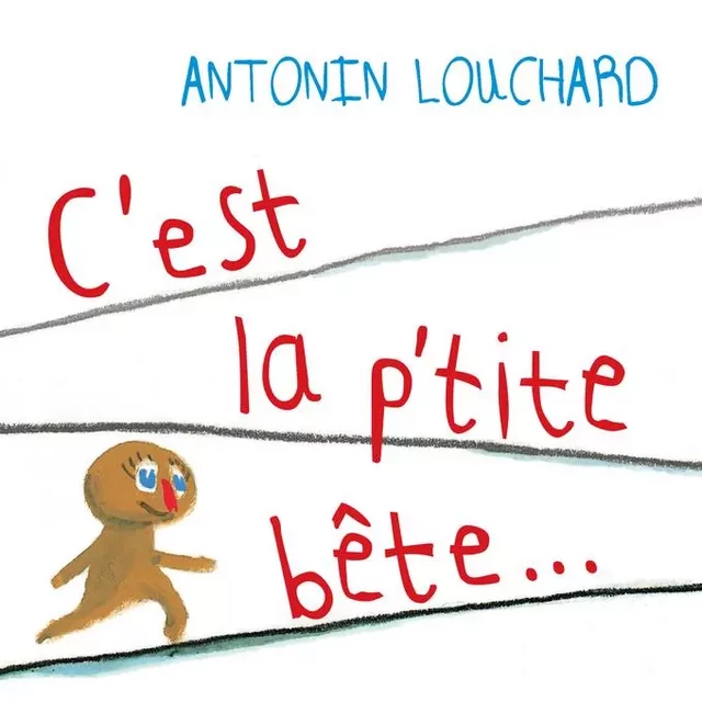 C'est la p'tite bête - Antonin Louchard - THIERRY MAGNIER