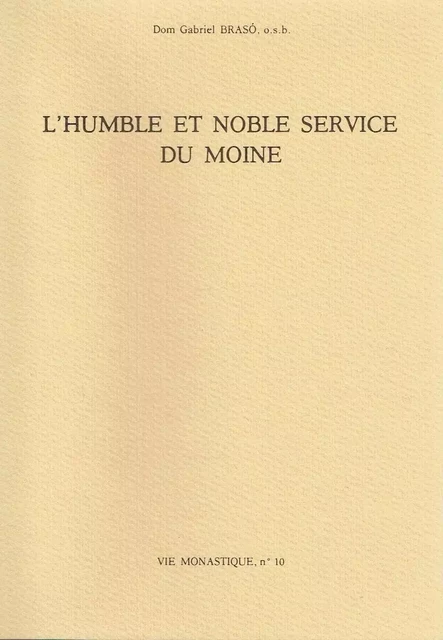 L'HUMBLE ET NOBLE SERVICE DU MOINE -  BRASO GABRIEL - BELLEFONTAINE59