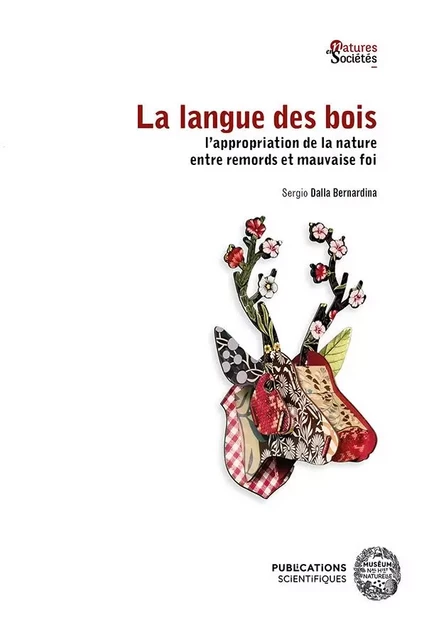 La langue des bois l’appropriation de la nature entre remords et mauvaise foi. - Sergio Dalla Bernardina - MNHN