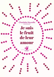 Je suis le fruit de leur amour