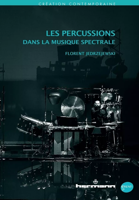 Les percussions dans la musique spectrale - Florent Jedrzejewski - HERMANN