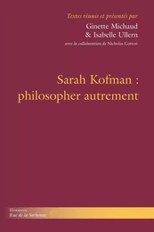 Sarah Kofman : philosopher autrement