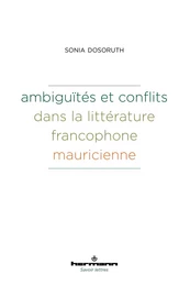 Ambiguïtés et conflits dans la littérature francophone mauricienne