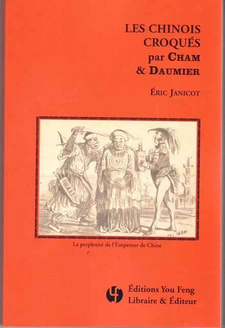 LES CHINOIS CROQUÉS PAR CHAM & DAUMIER - Éric Janicot - YOU FENG