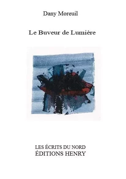 Le Buveur de Lumière - Dany Moreuil - EDITIONS HENRY