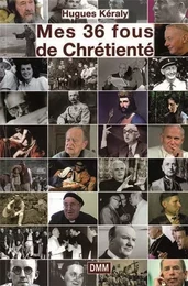 Mes 36 fous de chrétienté