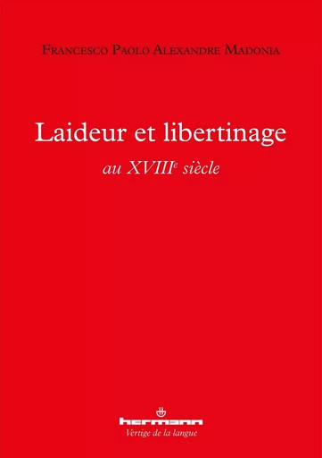 Laideur et libertinage au XVIIIe siècle - Francesco Paolo Alexandre Madonia - HERMANN