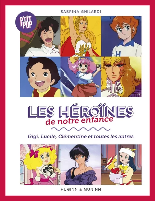 Les héroïnes de notre enfance, Gigi, Lucille, Clémentine et les autres -  Ghilardi Sabrina - HUGINN & MUNINN